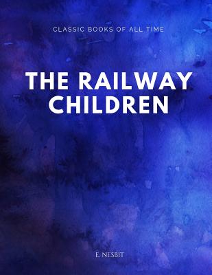 The Railway Children - Nesbit, E