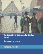 The Rain-Girl: A Romance for To-Day (1919): Romance Novel