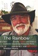 The Rainbow: A collection of poems by Charles Alan Morris