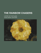 The Rainbow Chasers; A Story of the Plains