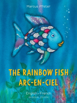 The Rainbow Fish/ARC-En-Ciel - Pfister, Marcus