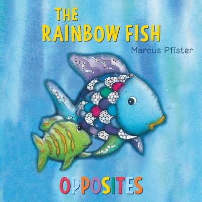 The Rainbow Fish Opposites - Pfister, Marcus