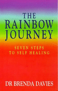 The Rainbow Journey: Seven Steps to Self Healing