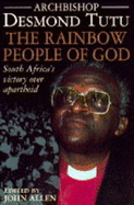 The Rainbow People of God: South Africa's Victory Over Apartheid
