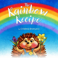 The Rainbow Recipe: A fun way to learn primary and secondary colours