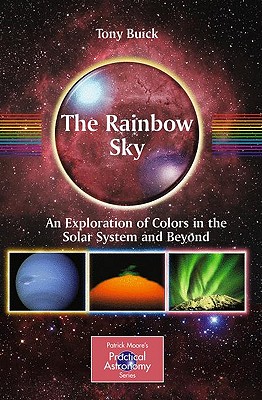 The Rainbow Sky: An Exploration of Colors in the Solar System and Beyond - Buick, Tony