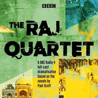 The Raj Quartet: The Jewel in the Crown, the Day of the Scorpion, the Towers of Silence & a Divis Ion of the Spoils - Scott, Paul, and Maxwell, Anna Martin (Read by), and Puwanarajah, Prasanna (Read by)