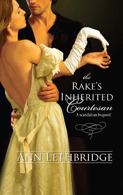 The Rake's Inherited Courtesan - Lethbridge, Ann