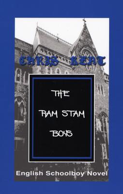 The Ram Stam Boys: English Schoolboy Novel - Kent, Chris