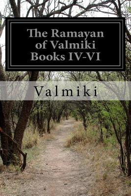 The Ramayan of Valmiki Books IV-VI - Valmiki, and Griffith, Ralph T H (Translated by)