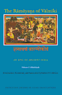 The Ramayana of Valmiki: An Epic of Ancient India, Volume I: Balakanda