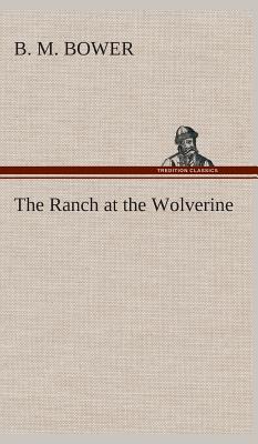 The Ranch at the Wolverine - Bower, B M