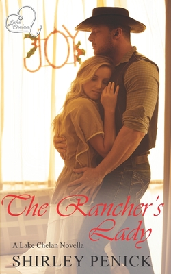 The Rancher's Lady: A Lake Chelan Novella - Penick, Shirley