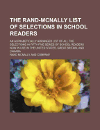 The Rand-McNally List of Selections in School Readers: An Alphabetically Arranged List of the Titles of All the Selections in Fifty-Five Series of School Readers Now in Use in the United States, Great Britain, and Canada (Classic Reprint)