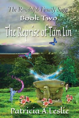 The Randolph Family Saga: Book Two: The Reprise of Tam Lin - Leslie, Patricia A