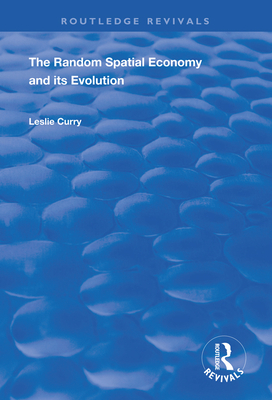 The Random Spatial Economy and its Evolution - Curry, Leslie