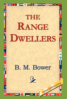 The Range Dwellers - Bower, B M, and 1stworld Library (Editor)