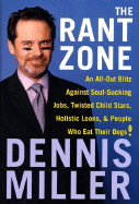 The Rant Zone: An All-Out Blitz Against Soul-Sucking Jobs, Twisted Child Stars, Holistic Loons, & People Who Eat Their Dogs!