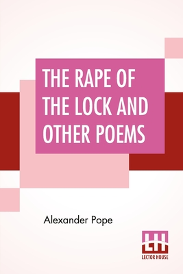 The Rape Of The Lock And Other Poems: Edited With Introduction And Notes By Thomas Marc Parrott, Ph.D. - Pope, Alexander, and Parrott, Thomas Marc (Introduction by)