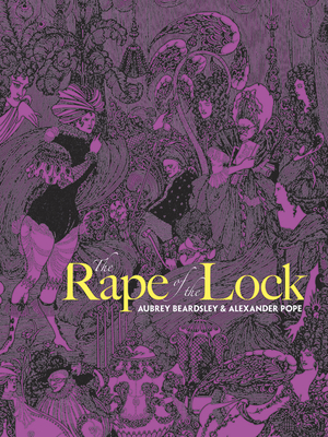 The Rape of the Lock - Beardsley, Aubrey, and Pope, Alexander