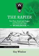 The Rapier Part Four Sword and Dagger and Sword and Cape Workbook: Left Handed Layout