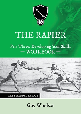 The Rapier Part Three Develop Your Skills: Left Handed Layout - Windsor, Guy