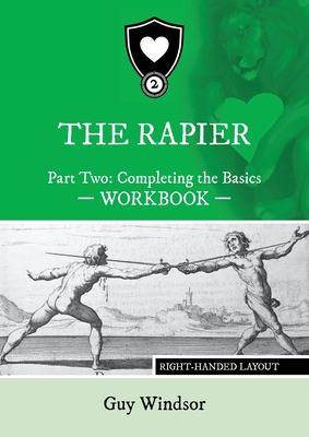 The Rapier Part Two Completing The Basics Workbook: Right Handed Layout - Windsor, Guy