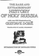 The Rare and Extraordinary History of Holy Russia,: With Over 500 Illustrations