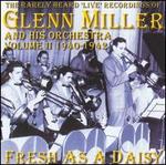 The Rarely Heard Live Recordings of Glenn Miller & His Orchestra, Vol. 2: Fresh as a Daisy