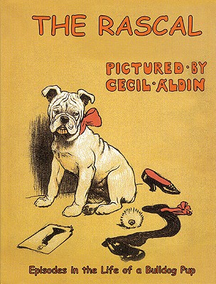 The Rascal: Episodes in the Life of a Bulldog Pup - Aldin, Cecil