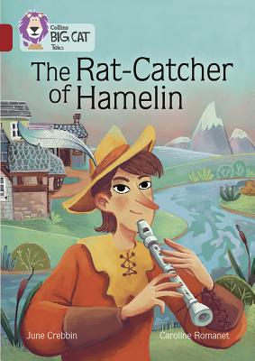 The Rat-Catcher of Hamelin: Band 14/Ruby - Crebbin, June, and Collins Big Cat (Prepared for publication by)