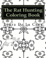 The Rat Hunting Coloring Book: A Coloring Book for Everyone Who Loves Hunting Rats with Their Dogs But Need Something to Do While Waiting!