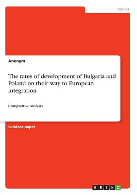 The rates of development of Bulgaria and Poland on their way to European integration: Comparative analysis - Anonymous