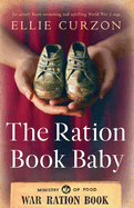 The Ration Book Baby: An utterly heart-wrenching and uplifting World War 2 saga