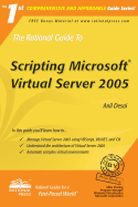 The Rational Guide to Scripting Microsoft Virtual Server 2005 - Desai, Anil, MCSE, MCSD, MCDBA