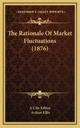 The Rationale of Market Fluctuations (1876)
