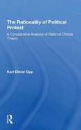 The Rationality Of Political Protest: A Comparative Analysis Of Rational Choice Theory