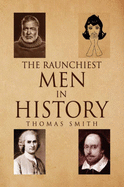 The Raunchiest Men in History