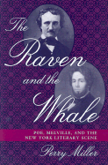 The Raven and the Whale: Poe, Melville, and the New York Literary Scene - Miller, Perry, Professor