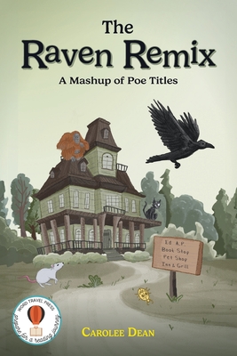 The Raven Remix: A Mashup of Poe Titles - Dean, Carolee