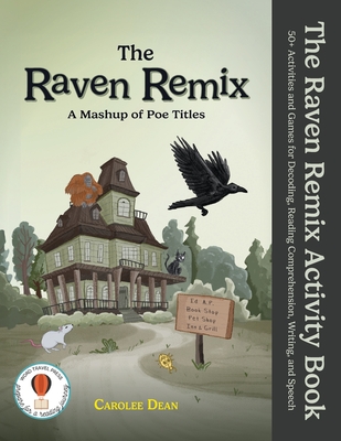 The Raven Remix Activity Book: 50+ Activities and Games for Decoding, Reading Comprehension, Writing, and Speech - Dean, Carolee