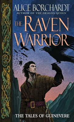 The Raven Warrior: The Tales of Guinevere - Borchardt, Alice