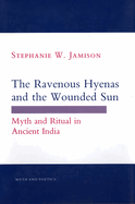 The Ravenous Hyenas and the Wounded Sun: Myth and Ritual in Ancient India