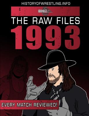 The Raw Files: 1993 - Dixon, James, and Furious, Arnold, and Maughan, Lee