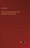 The Ray Society-Monograph of the Collembola and Thysanura