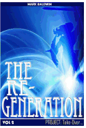 The Re-Generation Vol.2: Project: Take Over