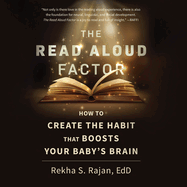The Read Aloud Factor: How to Create the Habit That Boosts Your Baby's Brain