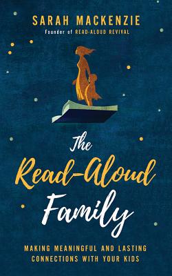The Read-Aloud Family: Making Meaningful and Lasting Connections with Your Kids - MacKenzie, Sarah (Read by)