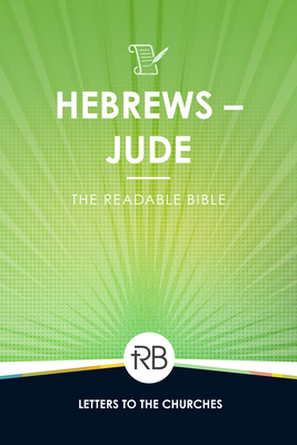 The Readable Bible: Hebrews - Jude - Laughlin, Rod, and Kennedy, Brendan, Dr. (Editor), and Kinser, Colby, Dr. (Editor)