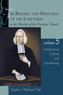 The Reading and Preaching of the Scriptures in the Worship of the Christian Church: Moderatism, Pietism, and Awakening